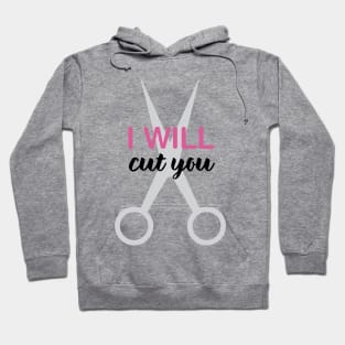 I Will Cut You Hoodie